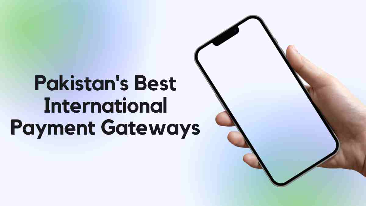 Pakistan's Best International Payment Gateways | Life In Pakistan