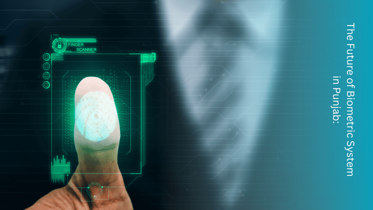 The Future of Biometric System in Punjab: