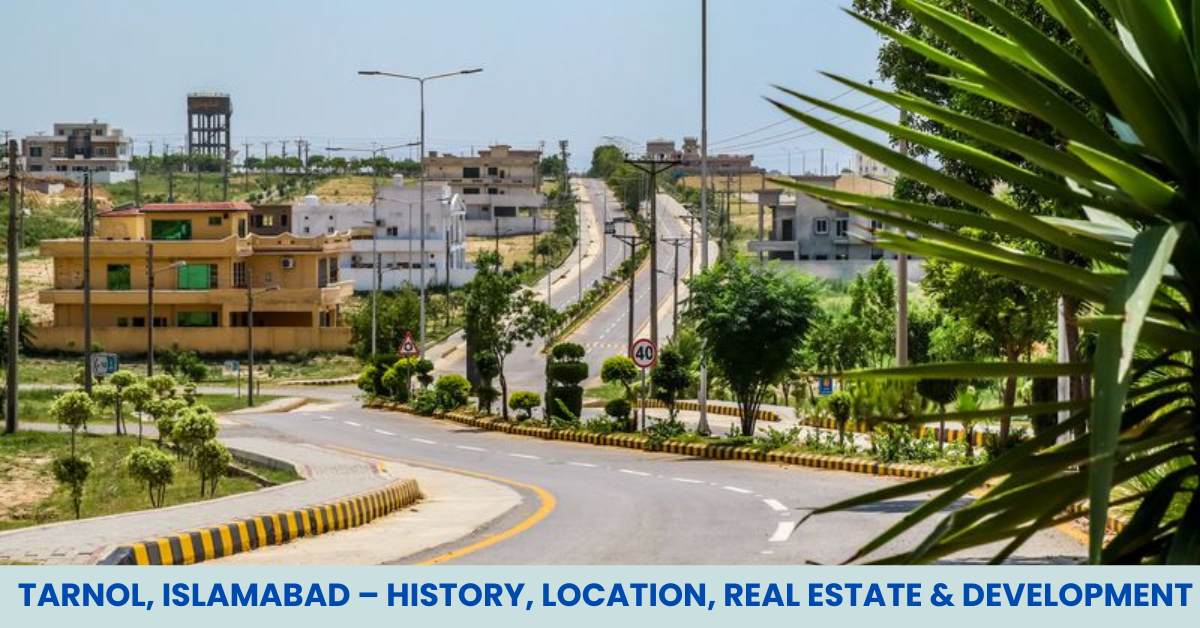 Tarnol, Islamabad – History, Location, Real Estate & Development